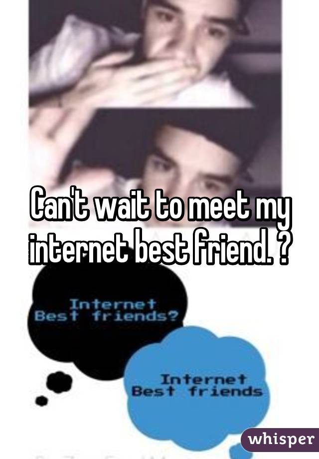 best of Internet friend meeting